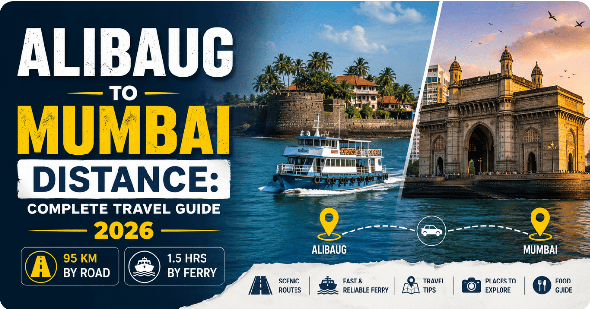 Alibaug to Mumbai Distance travel guide 2026 featuring ferry route, Gateway of India, and 95 km road distance information.