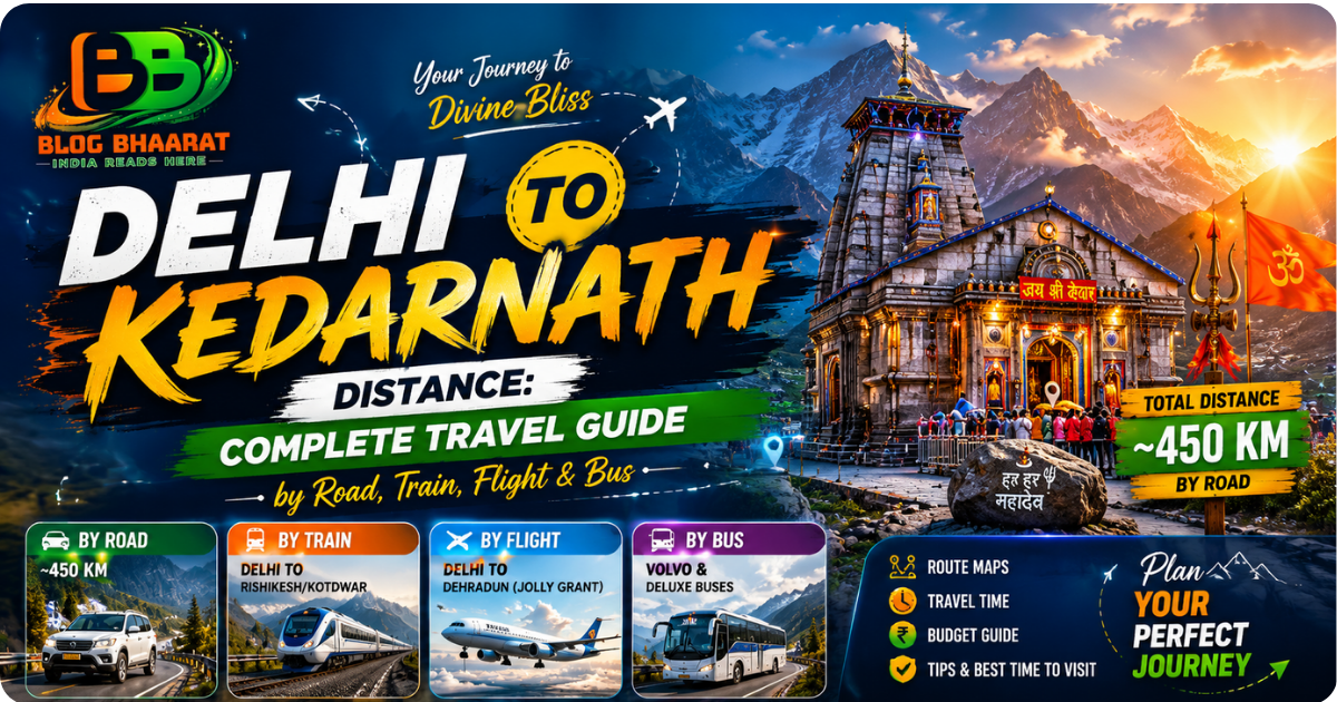 Delhi to Kedarnath Distance: Complete Travel Guide by Road, Train, Flight & Bus