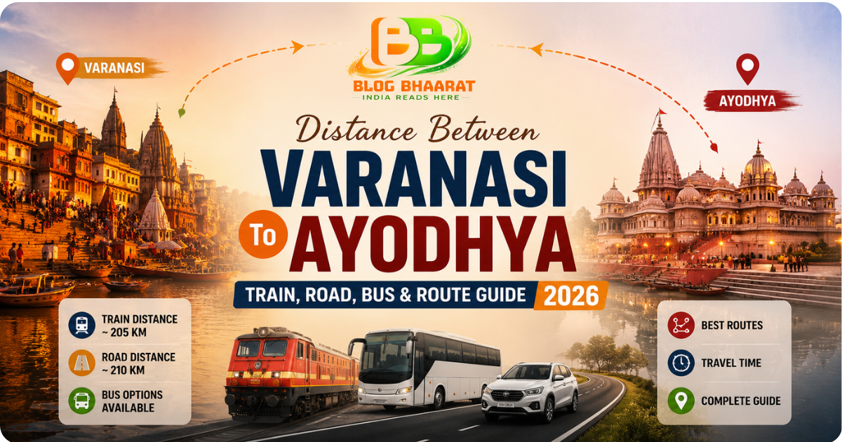 Distance Between Varanasi to Ayodhya: Train, Road, Bus & Route Guide 2026