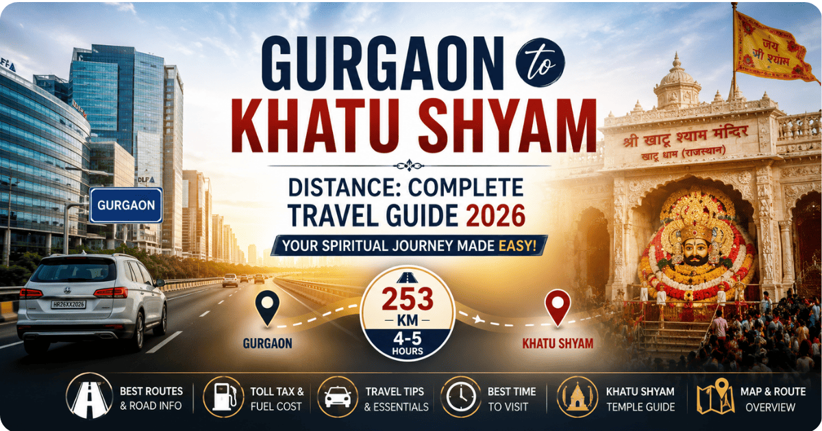 Gurgaon to Khatu Shyam distance travel guide featuring a highway road trip from Gurgaon to Khatu Shyam Ji Temple, Rajasthan, covering 253 km in 4–5 hours.