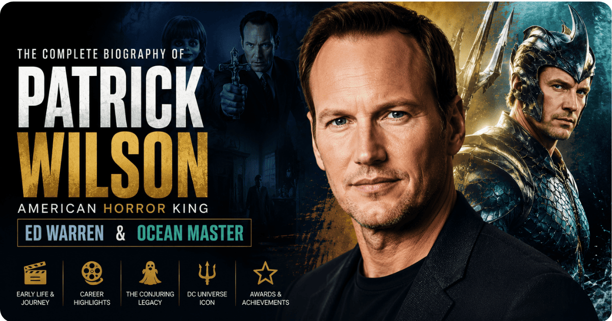 Patrick Wilson biography feature image showcasing the American horror king, Ed Warren from The Conjuring universe, and Ocean Master from Aquaman in a cinematic design.
