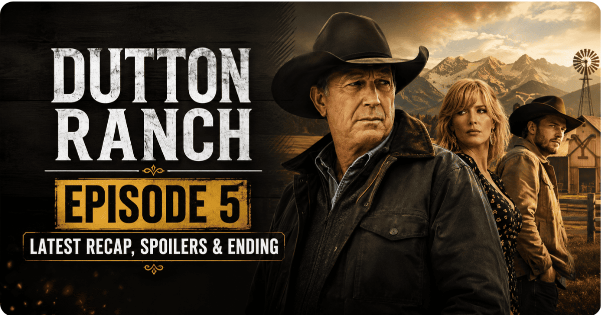 Dutton Ranch Episode 5 feature image showing a rugged ranch owner in a cowboy hat with supporting characters against a dramatic western landscape, highlighting the latest recap, spoilers, and ending explained.